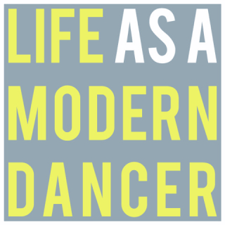 Graphic design with the words "life as a modern dancer" in yellow and white, with a grey background.